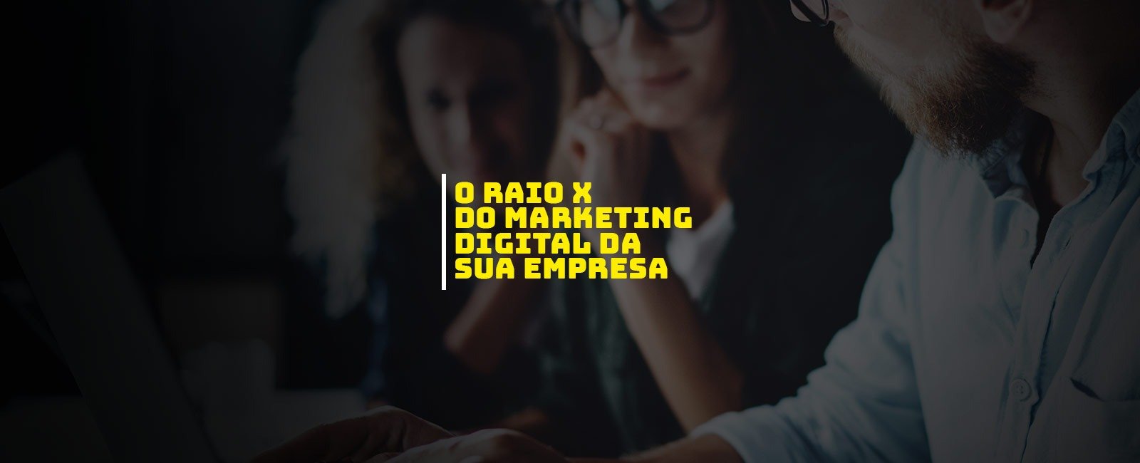 O Raio X do Marketing Digital da sua empresa