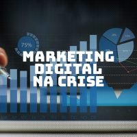 Marketing Digital na Crise