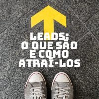 Leads: o que são e como atraí-los
