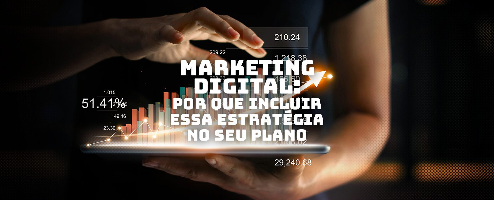 Marketing Digital: porque sua marca precisa incluir essa estratégia no seu plano