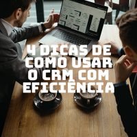 4 dicas de como usar o CRM com eficiência e foco em resultados