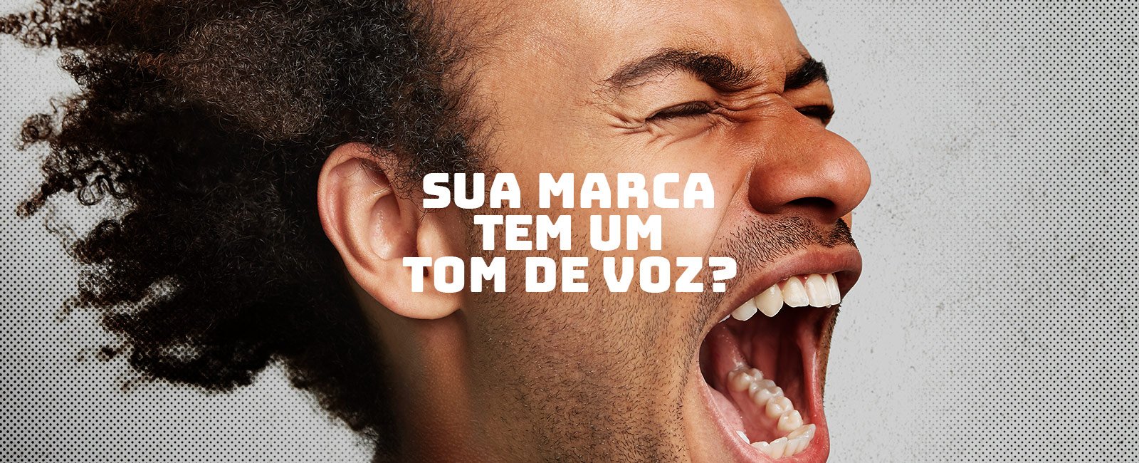 Sua marca tem um tom de voz?